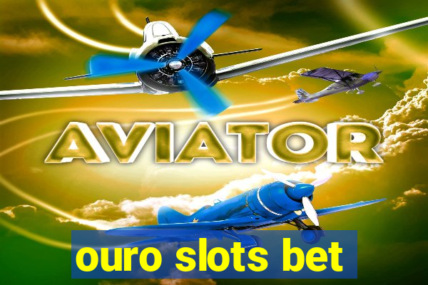 ouro slots bet